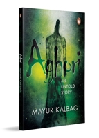 Aghori: An Untold Story 0143468464 Book Cover