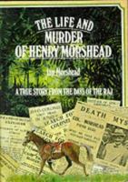 The Life and Murder of Henry Morshead: A True Story from the Days of the Raj 0900891769 Book Cover