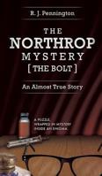 The Northrop Mystery [The Bolt]: An Almost True Story 1910162450 Book Cover