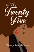 Becoming 25: A coming of age book B0B65FYB3M Book Cover