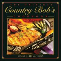 The Original Country Bob's Cookbook 0975444107 Book Cover