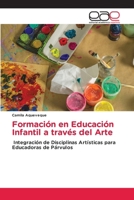 Formación en Educación Infantil a través del Arte (Spanish Edition) 6139403731 Book Cover