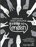 American Sign Language as a Bridge to English 1393344682 Book Cover