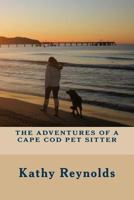 The Adventures of a Cape Cod Pet Sitter 1548220612 Book Cover