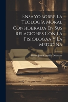 Ensayo Sobre La Teología Moral Considerada En Sus Relaciones Con La Fisiologáa Y La Medicina 1286317959 Book Cover