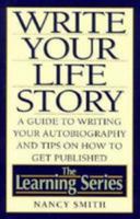 Write Your Life Story: A Guide to Writing Your Autobiography and Tips on How to Get Published (The Learning) 0806515953 Book Cover