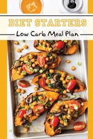 Diet Starters: Low Carb Meal Plan: Meal Plan B09GQLDSHL Book Cover