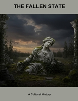 The Fallen State: A Cultural History B0FPWYRHTZ Book Cover