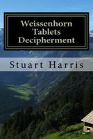 Weissenhorn Tablets Decipherment: Epitaphs to fallen warriors 1530859964 Book Cover