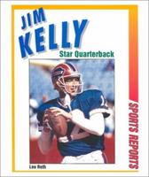 Jim Kelly: Star Quarterback (Sports Reports) 0894904469 Book Cover