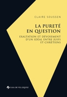 La pureté en question: Exaltation et dévoiement d'un idéal entre juifs et chrétiens (French Edition) 8490962480 Book Cover