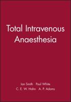Total Intravenous Anaesthesia (Principles and Practice Series) 0727911910 Book Cover