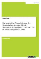 Die sprachliche Normalisierung des Katalanischen. Von der "Llei de Normalitzaci� Ling��stica 1983 zur "Llei de Pol�tica Ling��stica 1998 3656816220 Book Cover