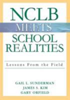 NCLB Meets School Realities: Lessons From the Field 1412915554 Book Cover