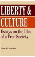Liberty and Culture: Essays on the Idea of a Free Society 0879755245 Book Cover