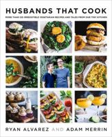 Husbands That Cook: More Than 120 Irresistible Vegetarian Recipes and Tales from Our Tiny Kitchen 1250151546 Book Cover