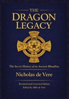 The Dragon Legacy: The Secret History of an Ancient Bloodline 1918588880 Book Cover