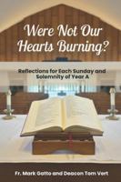 Were Not Our Hearts Burning?: Reflections for Each Sunday and Solemnity of Year A B0G2ZS99QF Book Cover