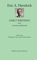 Early Writings from Toronto and Harvard: Volume One: Philosophy, Poetry and Communication B0C1JDDCXG Book Cover
