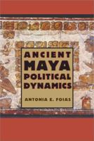 Ancient Maya Political Dynamics 0813060893 Book Cover