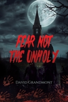 Fear Not the Unholy 1779623615 Book Cover