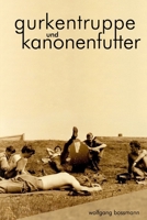 gurkentruppe und kanonenfutter 197412861X Book Cover