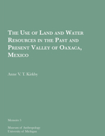 The Use of Land and Water Resources in the Past and Present Valley of Oaxaca, Mexico (Volume 5) 194909846X Book Cover