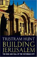 Building Jerusalem: The Rise and Fall of the Victorian City 080508259X Book Cover