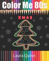 Color Me 80s: Christmas Edition B08LR6SFD2 Book Cover