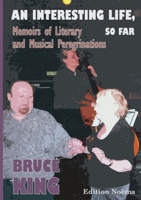 An Interesting Life, So Far - Memoirs of Literary and Musical Peregrinations 3838209567 Book Cover