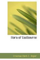 Flora of Eastbourne 1022069241 Book Cover
