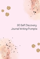 90 Self Discovery Journal Writing Prompts: A layout designed for left handed people Blank lines on the left Writing ideas for Self Discovery and Reflection on the right. 1079134840 Book Cover