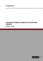 Prevention of Major Accidents in the Oil & Gas Industry 3640986369 Book Cover