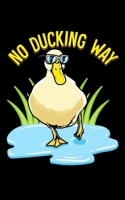 No Ducking Way: No Ducking Way Adorable Duck Pun Duckling 2020 Pocket Sized Weekly Planner & Gratitude Journal (53 Pages, 5" x 8") - Blank Sections ... - Small Fit For Purses, Backpacks & Pockets 1678711438 Book Cover