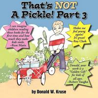 That's Not a Pickle! Part 3 0998519170 Book Cover