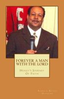Forever A Man With The Lord: Huggy's Journey Of Faith 1466312165 Book Cover