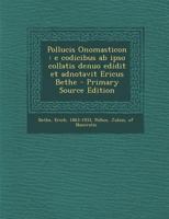 Pollucis Onomasticon: e codicibus ab ipso collatis denuo edidit et adnotavit Ericus Bethe 1293062251 Book Cover