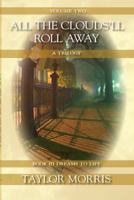 All The Clouds'll Roll Away (Volume Two) 0979560322 Book Cover