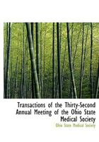 Transactions of the Thirty-Second Annual Meeting of the Ohio State Medical Society 0554588269 Book Cover