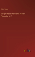 Die Sprache des Kentischen Psalters (Vespasian A. I.) (German Edition) 3368546368 Book Cover