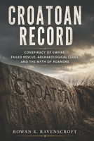 Croatoan Record: Conspiracy of Empire, Failed Rescue, Archaeological Clues, and the Myth of Roanoke B0H8F38G6B Book Cover