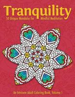 Tranquility: 50 Unique Mandalas for Mindful Meditation 0692649565 Book Cover