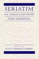 Seriatim: The Supreme Court Before John Marshall 0814731430 Book Cover