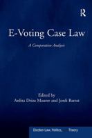 E-Voting Case Law: A Comparative Analysis (Election Law, Politics, and Theory) 1138090204 Book Cover