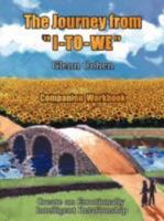 The Journey from "I-TO-WE" - Companion Workbook: Create an Emotionally Intelligent Relationship 1434383733 Book Cover