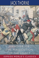 Hanover; or the Persecution of the Lowly: A Story of the Wilmington Massacre 1508571848 Book Cover
