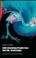Der unaufhaltsame Fall des Dr. Spacecake: Geschichte einer bipolaren Störung 3833449462 Book Cover