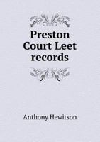 Preston-Court Leet Records: Extracts And Notes 0548297770 Book Cover