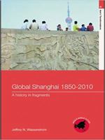 Global Shanghai, 1850-2010: A History in Fragments 0415213282 Book Cover