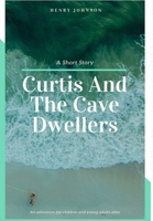 Curtis And The Cave Dwellers 0244829179 Book Cover